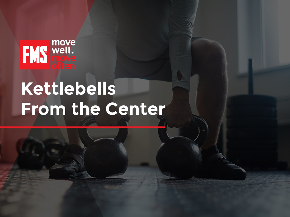 Kettlebells from the Center