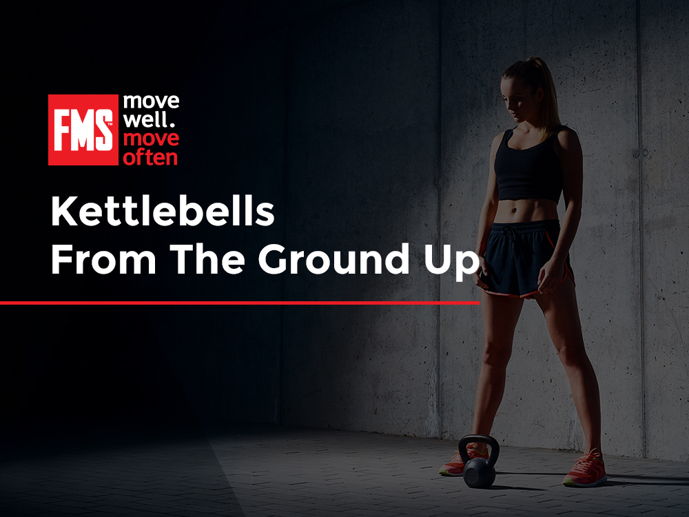 Kettlebells from the Ground Up